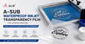 A-SUB Waterproof Inkjet Transparency Film for Screen Printing: Complete Guide to Creating Film Positives